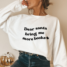 Load image into Gallery viewer, Dear Santa Bring Me More Books Sweatshirt