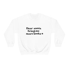 Load image into Gallery viewer, Dear Santa Bring Me More Books Sweatshirt